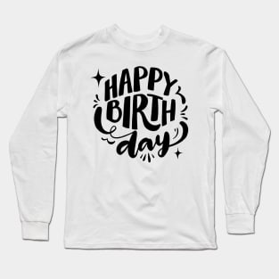 Happy birth day Long Sleeve T-Shirt